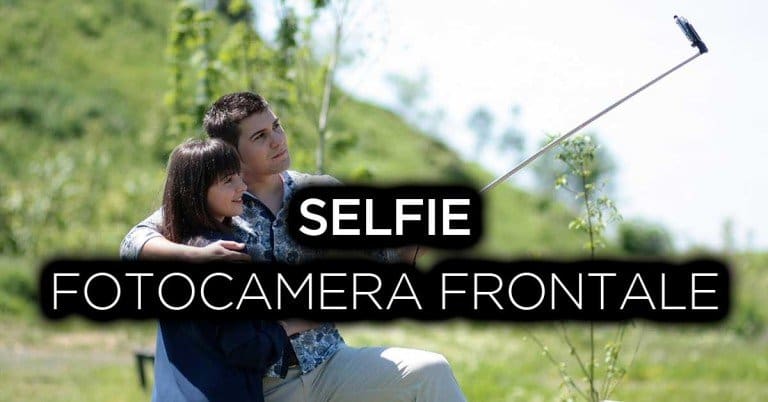 A cosa serve la fotocamera frontale? Selfie!