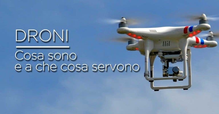 Cosa sono i droni e a che cosa servono