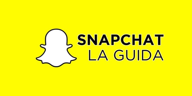 Snapchat, la guida definitiva su come funziona