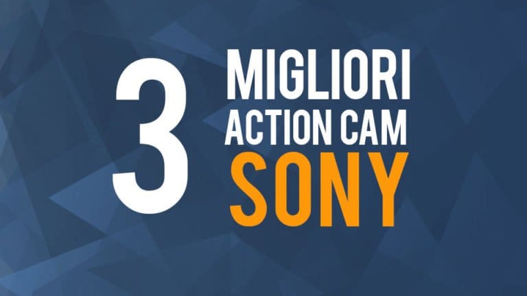Le migliori Sony Action Cam sul mercato, la nostra classifica