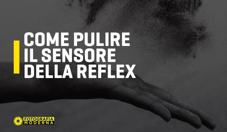 Come pulire il sensore della reflex