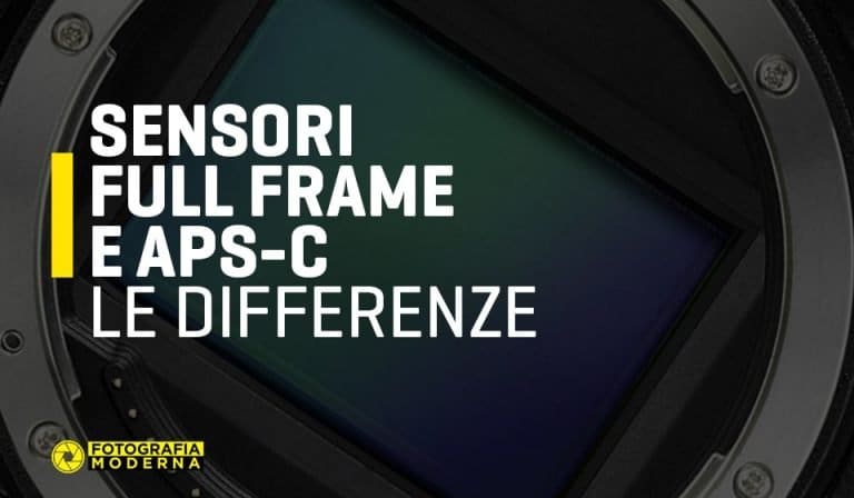 Le differenze tra sensore Full Frame e APS-C