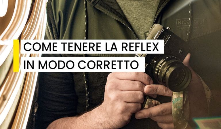 Come tenere la reflex in mano correttamente