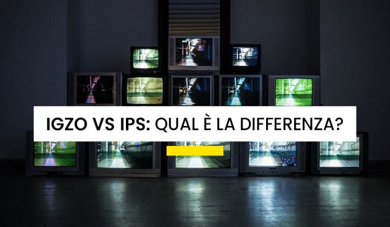 Differenze tra monitor IGZO e IPS