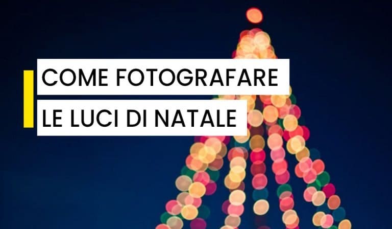 Come fotografare le luci di natale