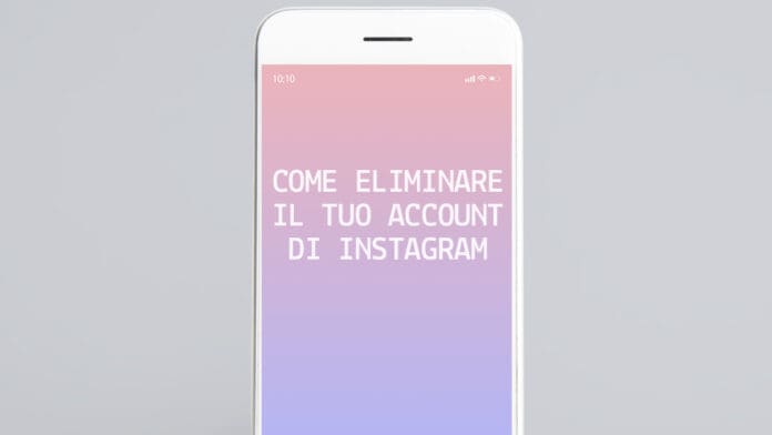 Come eliminare il tuo account di Instagram
