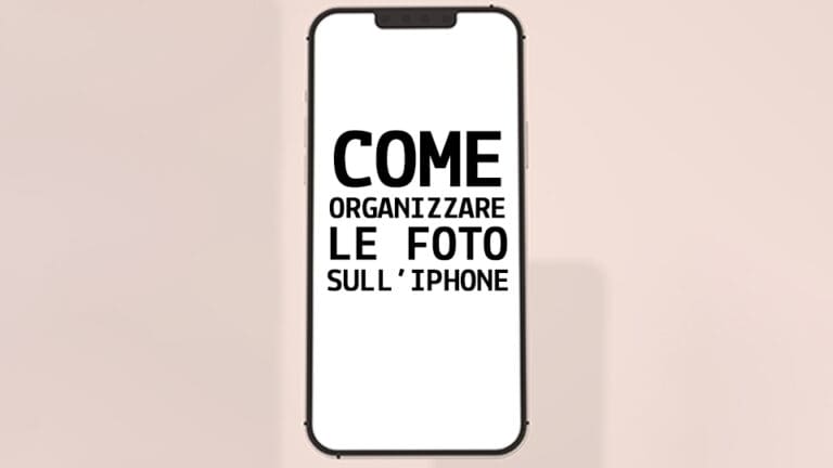 Come organizzare le foto su iPhone